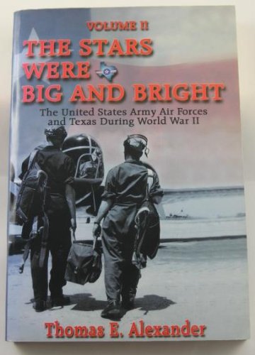 9781571685926: The Stars Were Big and Bright: The United States Army Air Forces and Texas During World War II: 2