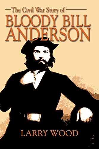 Beispielbild fr The Civil War Story of Bloody Bill Anderson zum Verkauf von Books From California