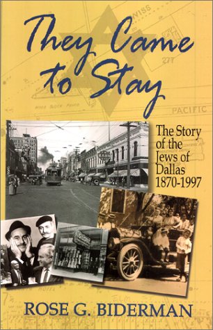 They Came to Stay; The Story of the Jews of Dallas 1870-1997