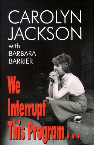 We Interrupt This Program: A Woman Pioneer in Broadcasting Shares Her Story (9781571686534) by Jackson, Carolyn; Barrier, Barbara