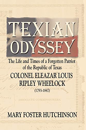 Imagen de archivo de Texian Odyssey, The Life and Times of a Forgotten Patriot of the Republic of Texas a la venta por Borderlands Book Store