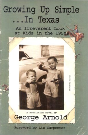 Beispielbild fr Growing Up Simple--In Texas: An Irreverent Look at Kids in the 1950s zum Verkauf von Books of the Smoky Mountains
