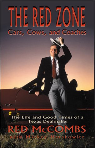 Stock image for The Red Zone: Cars, Cows and Coaches : The Life and Good Times of a Texas Dealmaker for sale by Ergodebooks