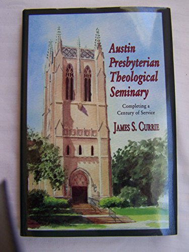 Stock image for Austin Presbyterian Theological Seminary: Completing a Century of Service for sale by HPB-Movies