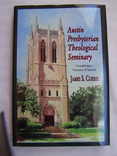 AUSTIN PRESBYTERIAN THEOLOGICAL SEMINARY: COMPLETING A CENTURY OF SERVICE