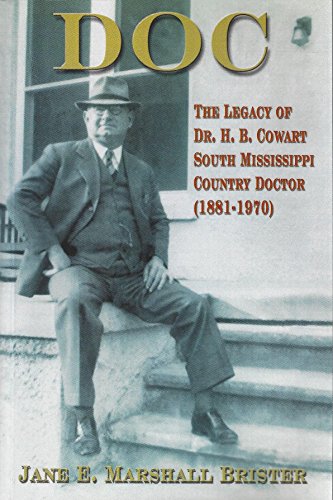 DOC:The Legacy of Dr. H. B. Cowart South Mississippi Country Doctor (1881-1970) - Jane E. Marshall Brister