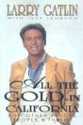 All the Gold in California And Other Places, People Things - Gatlin, Larry; Lenburg, Jeff