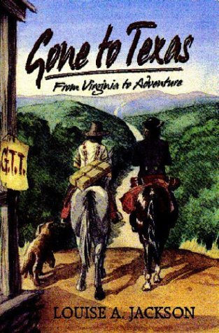 Gone to Texas: From Virginia to Adventure - Jackson, Louise A.