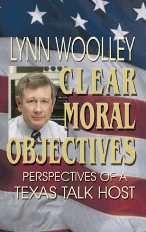 Stock image for Clear Moral Objectives: Perspectives of a Texas Talk Host for sale by HPB-Emerald