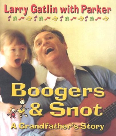 Boogers and Snot: A Grandfather's Story with CD (Audio) (9781571688248) by Larry Gatlin