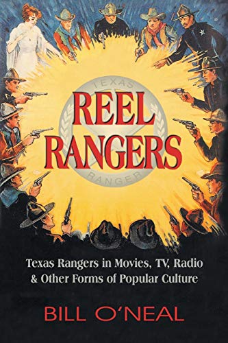 Stock image for Reel Rangers: Texas Rangers in Movies, TV, Radio & Other Forms of Popular Culture for sale by HPB-Red