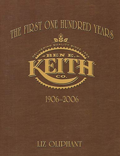 Beispielbild fr The First One Hundred Years: Ben E. Keith 1906-2006 zum Verkauf von Chiron Media