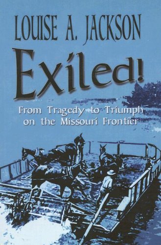 Imagen de archivo de Exiled: From Tragedy to Triumph on the Missouri Frontier a la venta por HPB-Emerald