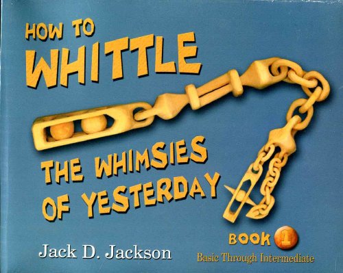 Imagen de archivo de How to Whittle the Whimsies of Yesterday Book 1 Basic Through Intermediate a la venta por HPB-Ruby