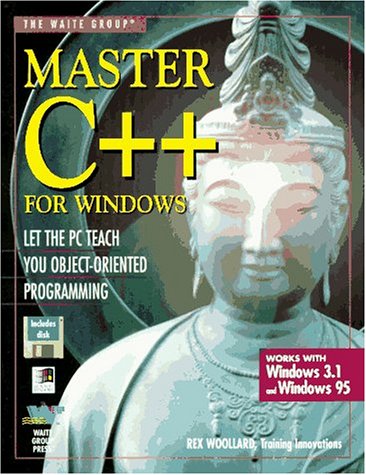 Master C++ for Windows: Let the PC Teach You Object-Oriented Programming (9781571690005) by Woollard, Rex