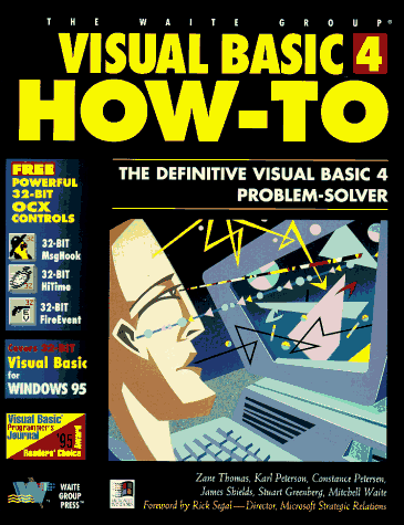 Visual Basic 4.0 How-To: The Definitive Visual Basic 4 Problem-Solver (9781571690012) by Thomas, Zane; Peterson, Karl; Peterson, Constance; Petersen, Constance