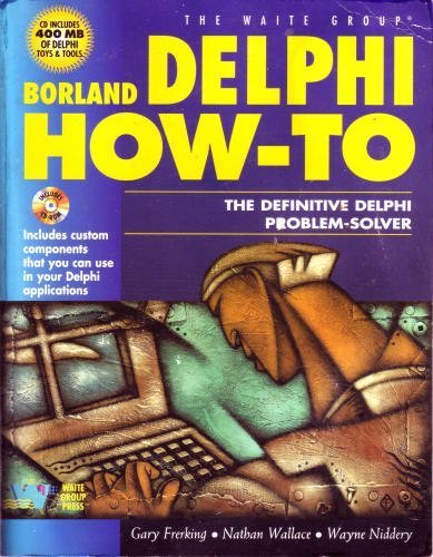 Beispielbild fr Borland Delphi How-To: The Definitive Delphi Problem Solver zum Verkauf von Zoom Books Company