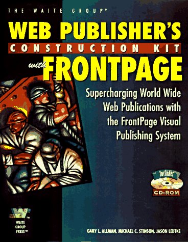 9781571690456: Web Publisher's Construction Kit with FrontPage 1.1: Supercharging World Wide Web Publications with the FrontPage Visual Publishing System (The Web publisher's construction kit series)