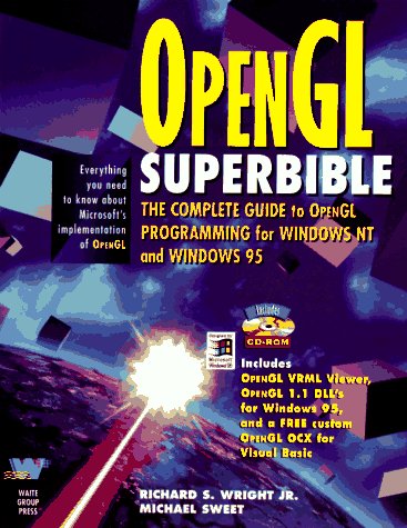 Opengl Superbible: The Complete Guide to Opengl Programming for Windows Nt and Windows 95 (9781571690739) by Richard S. Wright Jr.