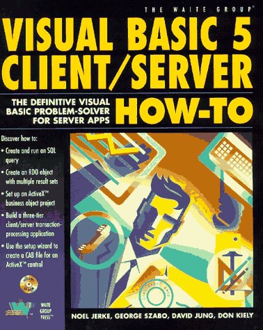 Imagen de archivo de Visual Basic 5 Client/Server How-To Jerke, Noel; Szabo, George; Jung, David and Kiely, Don a la venta por GridFreed