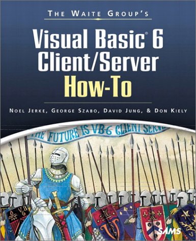 Imagen de archivo de The Waite Groups Visual Basic 6 Client/Server How-To (How-To Series) a la venta por Zoom Books Company