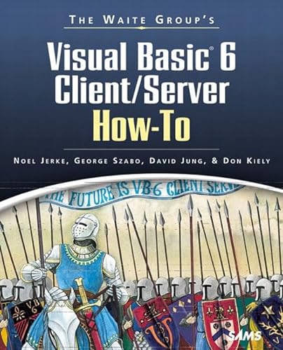 The Waite Group's Visual Basic 6 Client/Server How-To (How-To Series) (9781571691545) by Szabo, George; Jung, David; Kiely, Don