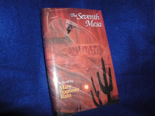 The Seventh Mesa: A Novel Summer Rain, Mary - Summer Rain, Mary