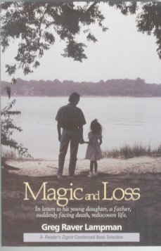 9781571740151: Magic and Loss: In Letters to His Young Daughter, a Father, Suddenly Facing Death, Rediscovers Life (A Reader's Digest Condensed Book Selection)