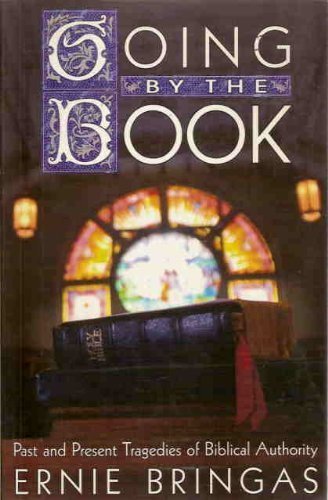 Stock image for Going by the Book : Past and Present Tragedies of Biblical Authority for sale by Better World Books