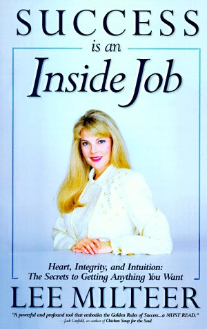 9781571740311: Success Is an Inside Job: Heart, Integrity, and Intuition : The Secrets to Getting What You Want