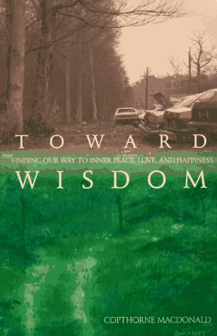 9781571740441: Toward Wisdom: Finding Our Way to Inner Peace, Love, and Happiness