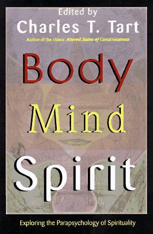 Stock image for Body Mind Spirit : Exploring the Parapsychology of the Spirituality for sale by Better World Books: West