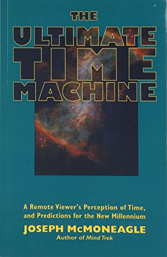 9781571741028: The Ultimate Time Machine: A Remote Viewer's Perception of Time, and Predictions for the New Millennium