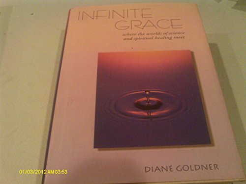 Beispielbild fr Infinite Grace : Where the Worlds of Science and Spiritual Healing Meet zum Verkauf von Better World Books