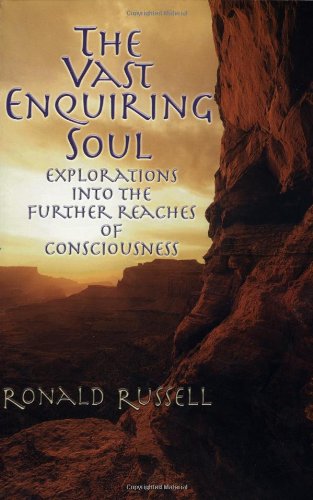 Imagen de archivo de The Vast Enquiring Soul : Explorations into the Further Reaches of Consciousness a la venta por Wonder Book