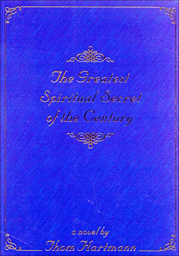 The Greatest Spiritual Secret of the Century - Hartmann, Thom