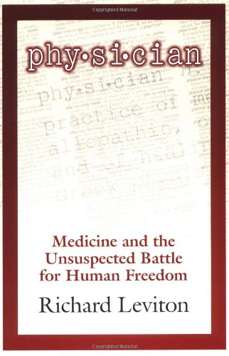Beispielbild fr Physician : Medicine and the Unsuspected Battle for Human Freedom zum Verkauf von Better World Books