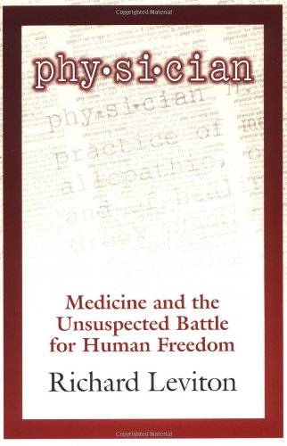 Stock image for Physician : Medicine and the Unsuspected Battle for Human Freedom for sale by Better World Books