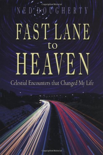 Beispielbild fr Fast Lane to Heaven: Celestial Encounters that Changed My Life zum Verkauf von Wonder Book