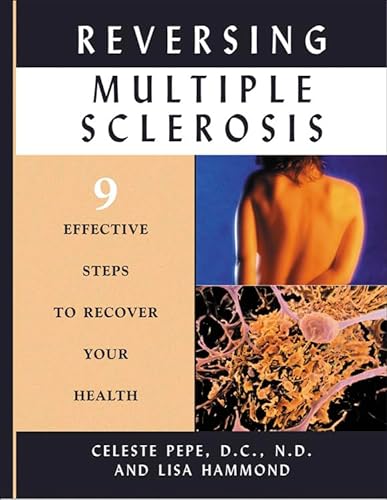 Reversing Multiple Sclerosis: 9 Effective Steps to Recover Your Health (9781571742261) by Pepe, Celeste; Hammond, Lisa