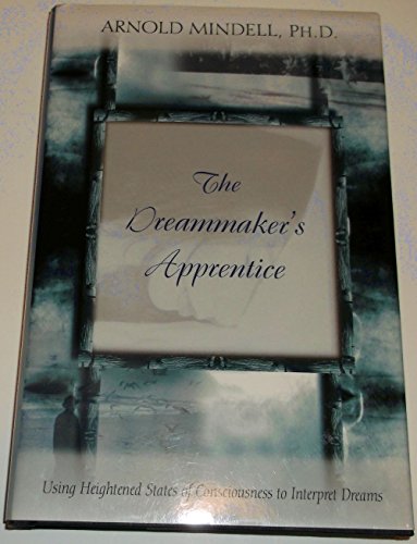 Beispielbild fr The Dreammakers Apprentice: Using Heightened States of Consciousness to Interpret Dreams zum Verkauf von Goodwill Southern California