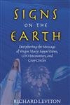 SIGNS ON THE EARTH: Deciphering The Message Of Virgin Mary Apparitions, UFO Encounters.