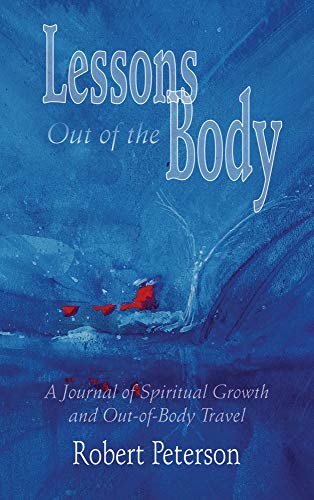 LESSONS OUT OF THE BODY: A Journal Of Spiritual Growth & Out-of-Body Travel