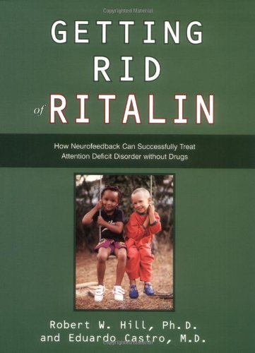 Beispielbild fr Getting Rid of Ritalin : How Neurofeedback Can Successfully Treat Attention Deficit Disorder Without Drugs zum Verkauf von Better World Books