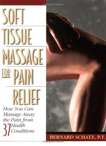 Imagen de archivo de Soft Tissue Massage for Pain Relief: How You Can Massage Away the Pain from 37 Health Conditions a la venta por Orion Tech
