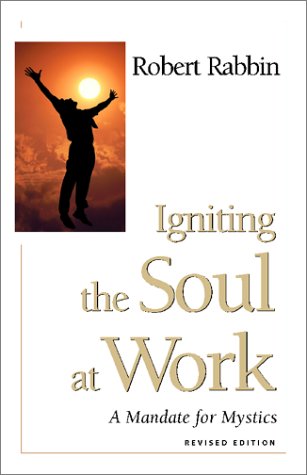 Beispielbild fr Igniting the Soul at Work: A Mandate for Mystics zum Verkauf von Ergodebooks