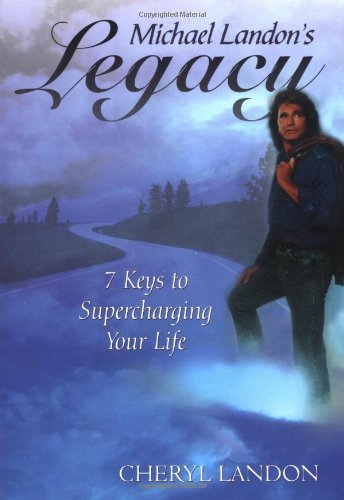 Stock image for Michael Landon's Legacy: 7 Keys to Supercharging Your Life for sale by SecondSale