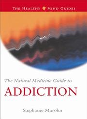 Stock image for The Natural Medicine Guide to Addiction (Natural Medicine Guides, 6, 6) for sale by SecondSale