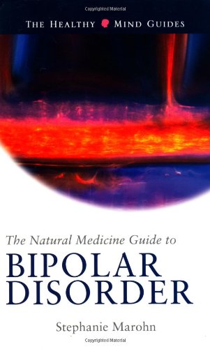 Stock image for The Natural Medicine Guide to Bipolar Disorder (The Healthy Mind Guides) for sale by Wonder Book