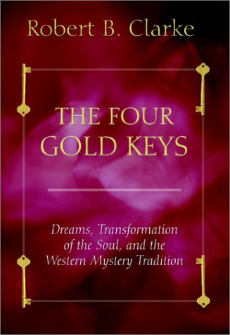 Stock image for Four Gold Keys: Dreams, Transformation of the Soul and the Western Mystery Tradition for sale by WorldofBooks